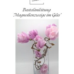Bastelanleitung "Magnolienzweige im Glas" [Digital]