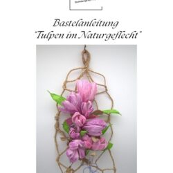 Bastelanleitung "Tulpen im Naturgeflecht" [Digital]